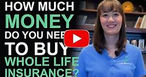 How much money do you need to buy whole life insurance? | QUESTION OF THE WEEK