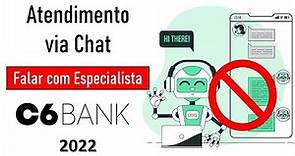 Como Falar Com Atendente no Chat do C6 Bank de Forma Simples e Fácil - Procedimento Atualizado 2022