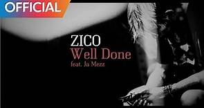 지코 (ZICO) - Well Done (Feat. Ja Mezz) (Official Video)
