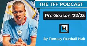 Telegraph Fantasy Football (TFF) Podcast | Pre-Season 2022/23 | Fantasy Football Tips