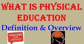 What is physical education Definition & Overview