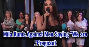 Mila Kunis Against Men Saying "We are Pregnant"