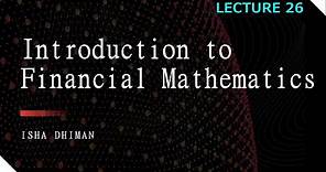 Lecture 26 : Introduction to Financial Mathematics