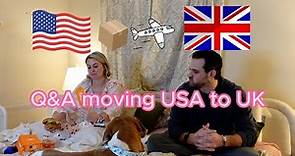 Q&A moving USA to the UK