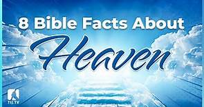8 Bible Facts About Heaven
