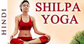 Shilpa Yoga In Hindi ►For Complete Fitness for Mind, Body and Soul - Shilpa Shetty