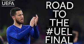 HAZARD takes you through CHELSEA's road to the #UEL Final!