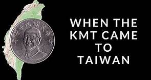 When the KMT Came to Taiwan