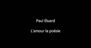 Paul Eluard - L'amour la poésie