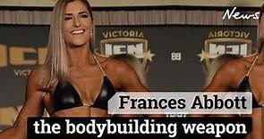 Frances Abbott is a bodybuilding weapon