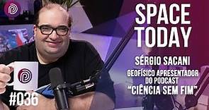 SPACE TODAY (Sérgio Sacani) - Plugado Podcast #036