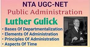 UGC NET Public Administration | Luther Gulick | Adminstrative Management Theory