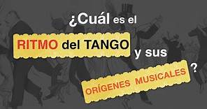 El ritmo de Tango y sus orígenes. Tango Rhythm and its Origins