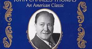 John Charles Thomas – An American Classic (1992, 24-Page Booklet Included, CD)