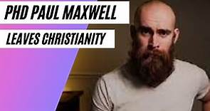 Phd Paul Maxwell Leaves The Christian Faith_Desiring God, The Gospel Coalition, Moody Bible