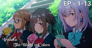 Iroduku: The World in Colors - Episode 1-13 [English Sub]