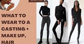 WHAT TO WEAR TO A CASTING CALL MODELING? Outfit + Makeup + Hair | Modeling Tips
