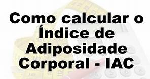 Como calcular o Indice de Adiposidade Corporal IAC