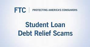 Student Loan Debt Relief Scams | Federal Trade Commission