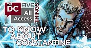 Constantine: 5 Things You Need To Know
