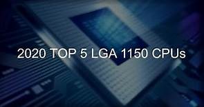 5 Best LGA 1150 CPUs 2020