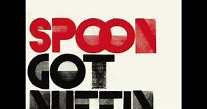 Spoon - Got Nuffin'