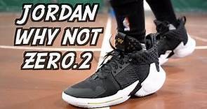 Jordan Why Not Zer0.2实战测评——全场快攻推进器Performance Review