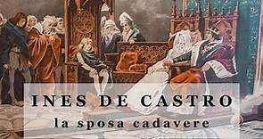 Inés de Castro, la sposa cadavere