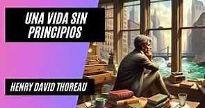 Una vida sin principios de Henry David Thoreau, audiolibro completos gratis en español para pensar