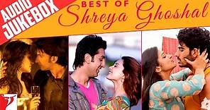 Best of Shreya Ghoshal | Full Songs | Audio Jukebox