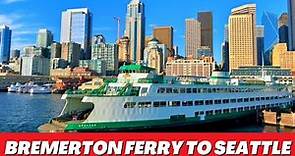 Bremerton Ferry to Seattle - A day trip to Seattle and back!