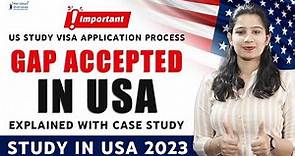 How Much GAP is Accepted in USA | Case Discussion | USA Student Visa with GAP | Study in USA 2023