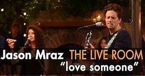Jason Mraz - Love Someone (Live from The Mranch)