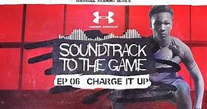Charge It Up: EP 6 | Soundtrack to the Game: Football