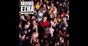 George Ezra - Song 6 - Wanted On Voyage Deluxe