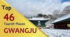 "GWANGJU" Top 46 Tourist Places | Gwangju Tourism | SOUTH KOREA