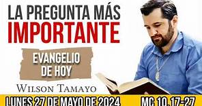 Evangelio de hoy LUNES 27 de MAYO (MC 10,17-27) | Wilson Tamayo | Tres Mensajes