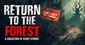 Return To The Forest | A Collection of Scary Stories from The Internet