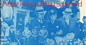 Big Walter Horton & Paul Butterfield - An Offer You Can't Refuse - Full Album