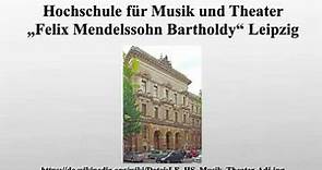 Hochschule für Musik und Theater „Felix Mendelssohn Bartholdy“ Leipzig