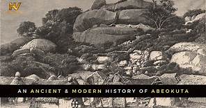An Ancient & Modern History of Abeokuta