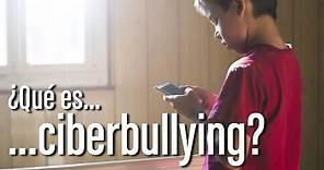 ¿Qué es el ciberbullying?