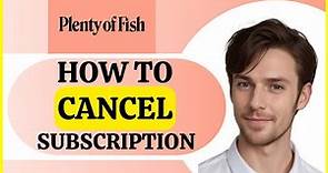 How To Cancel Your Plenty of Fish Subscription on Android