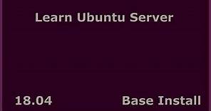 Learn Ubuntu Server 18.04 - Base Install