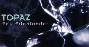 Erik Friedlander - Topaz