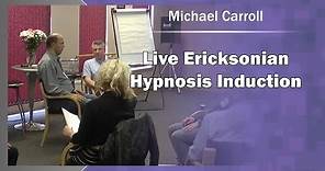 Live Ericksonian Hypnosis Induction - Michael Carroll