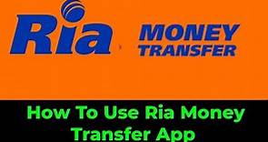 How To Use Ria Money Transfer | How To Send Ria Money Online |Ria Money Transfer App