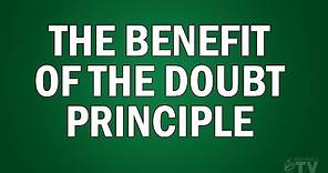 The Benefit of the Doubt Principle