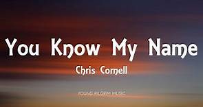 Chris Cornell - You Know My Name (Lyrics)