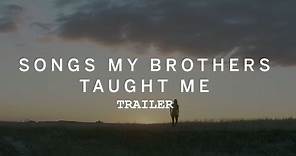 SONGS MY BROTHERS TAUGHT ME Trailer